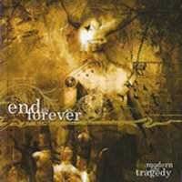 End Is Forever : Modern Life a Tragedy